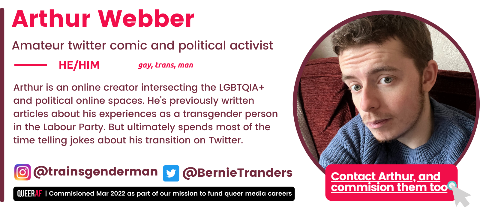 Matilda Davies bio box: She/They. Queer, woman. Commisioned Aud 2021 as part of our mission to fund queer careers