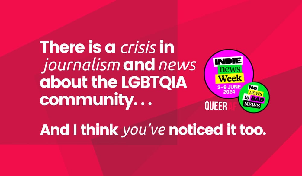 No queer news is bad news: There is a crisis lack of LGBTQIA+ news