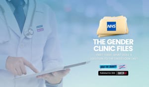 Gender Clinic Files: What would a healthcare system that works for Trans+ people look like in the UK?
